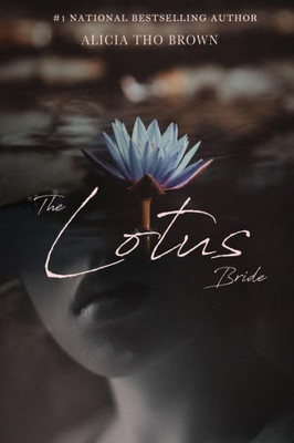 The Lotus Bride : A True Story Of Young Love Romance And A Death-Defying Escape From Vietnam
