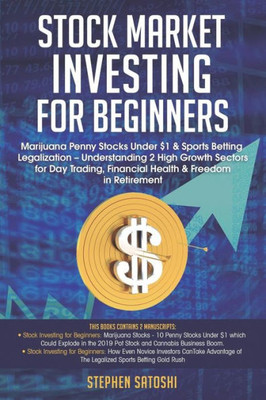 Stock Market Investing For Beginners : Marijuana Penny Stocks Under $1 & Sports Betting Legalization - Understanding 2 High Growth Sectors For Day Trading, Financial Health & Freedom In Retirement