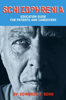 Schizophrenia : Education Guide For Patients And Caregivers