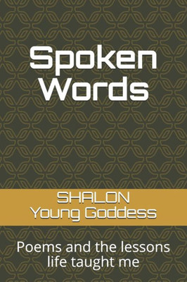 Spoken Words : Poems And The Lessons Life Taught Me