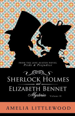 Sherlock Holmes And Elizabeth Bennet Mysteries