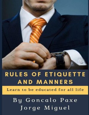 Rules Of Etiquette And Manners : Learn To Be Educated For All Life