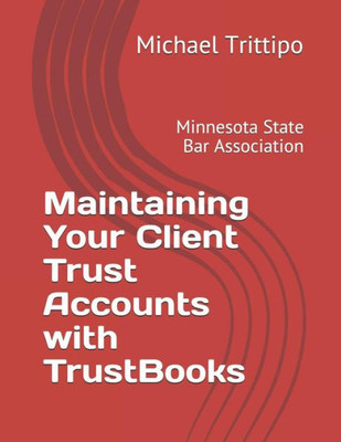 Maintaining Your Client Trust Accounts With Trustbooks