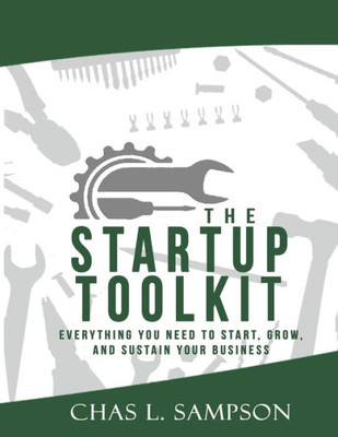 The Startup Toolkit : Everything You Need To Start, Grow, And Sustain Your Business