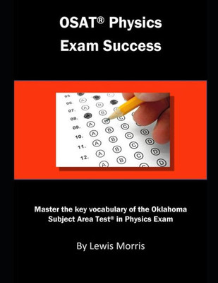 Osat Physics Exam Success : Master The Key Vocabulary Of The Oklahoma Subject Area Test In Physics Exam