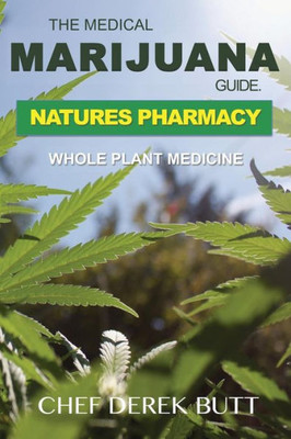 The Medical Marijuana Guide. Natures Pharmacy : Whole Plant Medicine