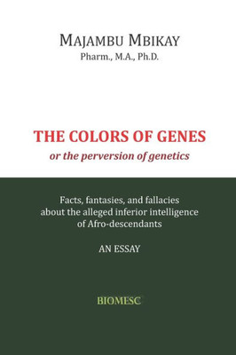 The Colors Of Genes : The Perversion Of Genetics