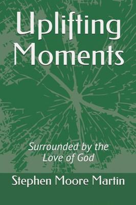 Uplifting Moments : Surrounded By The Love Of God