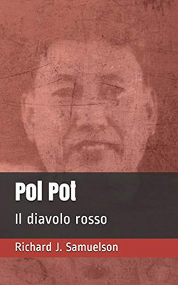 Pol Pot: Il diavolo rosso (I Signori della Guerra) (Italian Edition)
