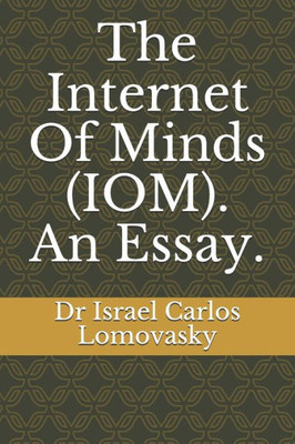 The Internet Of Minds (Iom). An Essay.