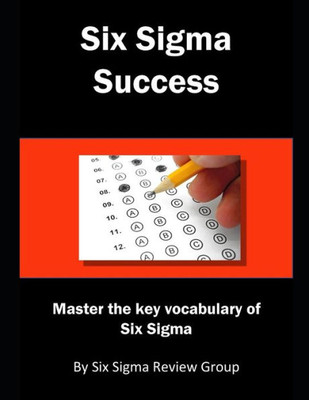 Six Sigma Success : Master The Key Vocabulary Of Six Sigma