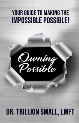 Owning Possible : Your Guide To Making The Impossible Possible!