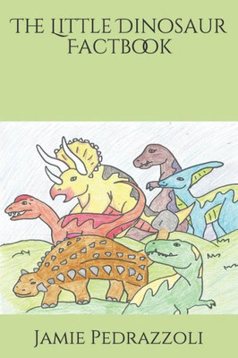 The Little Dinosaur Factbook