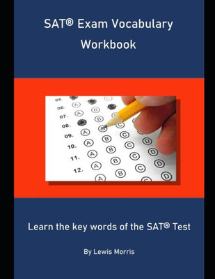 Sat Exam Vocabulary Workbook : Learn The Key Words Of The Sat Test