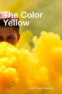 The Color Yellow : All About Yellow