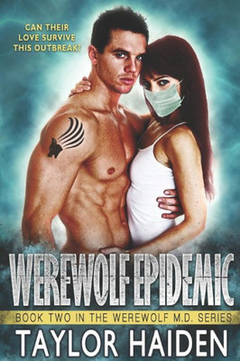 Werewolf Epidemic : A Louisiana Doctor Paranormal Romance