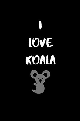 I love Koala cute notebook: 6x9 120 pages