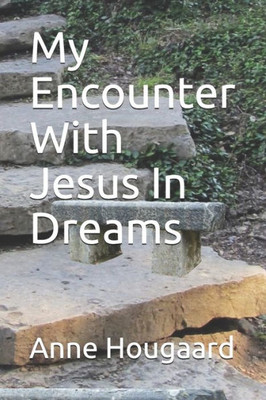 My Encounter With Jesus In Dreams