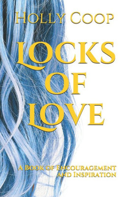 Locks Of Love : A Book Of Encouragement And Inspiration