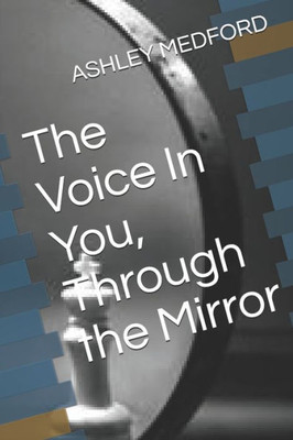 The Voice In You, Through The Mirror