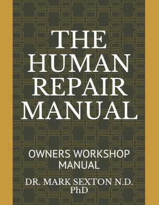 The Human Repair Manual : Owners Workshop Manual