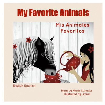 My Favorite Animals Mis Animales Favoritos : Dual Language Edition Spanish-English