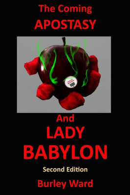 The Coming Apostasy And Lady Babylon : Second Edition