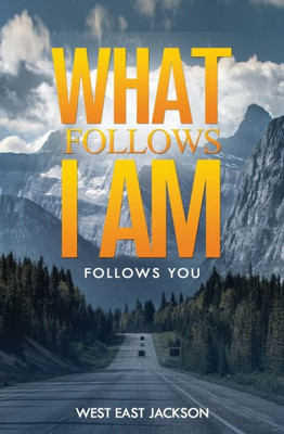 What Follows I Am... : Follow You...