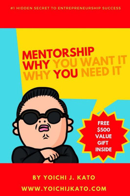 Mentorship - Why You Need It, Why You Want It.