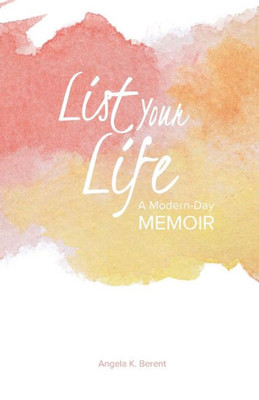 List Your Life : A Modern-Day Memoir