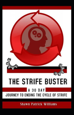 The Strife Buster : A 30 Day Journey To Ending The Cycle Of Strife