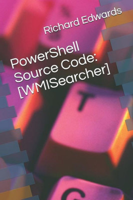 Powershell Source Code : [Wmisearcher]