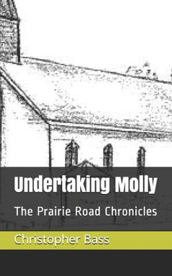 Undertaking Molly : The Prairie Road Chronicles