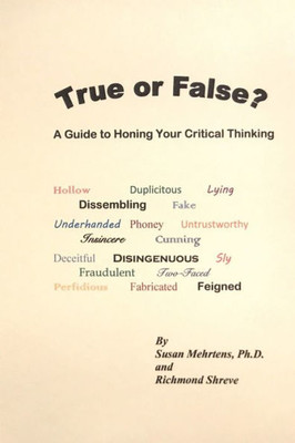 True Or False? : A Guide To Honing Your Critical Thinking