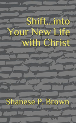 Shift... Into Your New Life With Christ