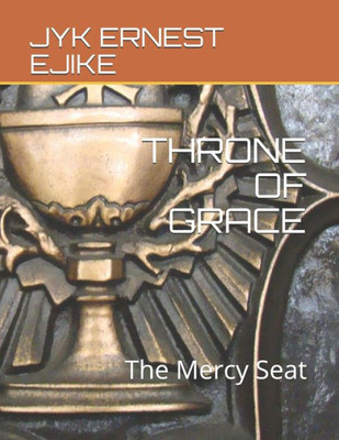 Throne Of Grace : The Mercy Seat