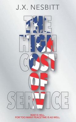 The High Cost Of Service : An Expose Of Agent Orange And Ptsd
