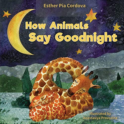 How Animals Say Good Night: A Sweet Going to Bed Book about Animal Sleep Habits