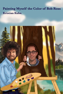 Painting Myself The Color Of Bob Ross