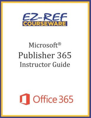 Microsoft Publisher 365 - Overview : Instructor Guide (Black & White)