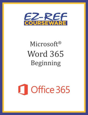 Microsoft Word 365 - Beginning : Student Manual (Black & White)