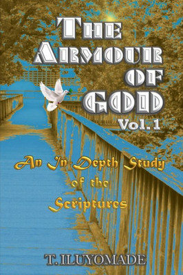 The Armour Of God - An In-Depth Study Of The Scriptures