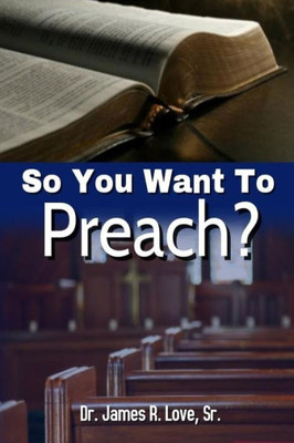 So You Want To Preach