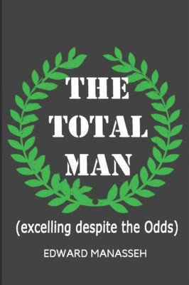 The Total Man : Excelling Despite The Odds