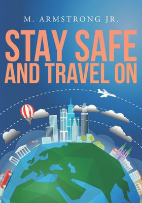 Stay Safe And Travel On