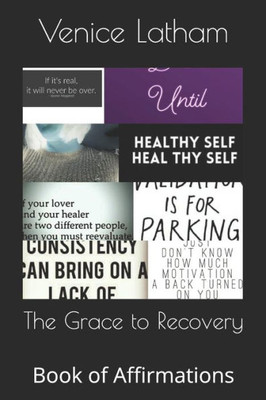 The Grace To Recovery : Book Of Affirmations