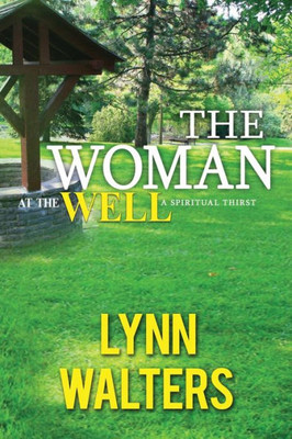 The Woman At The Well : A Spiritual Thirst