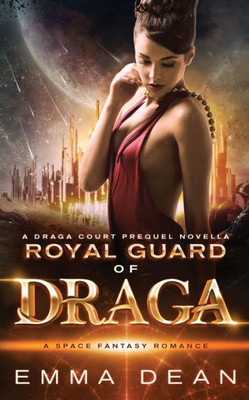 Royal Guard Of Draga: A Draga Court Prequel Novella : A Space Fantasy Romance