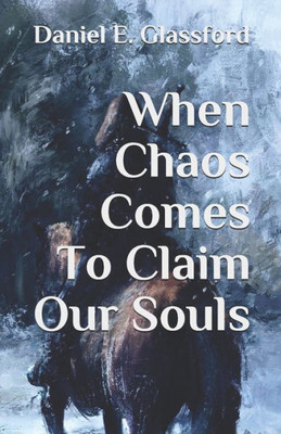 When Chaos Comes To Claim Our Souls