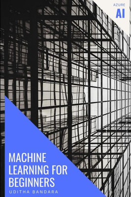 Machine Learning For Beginners : Azure Ai